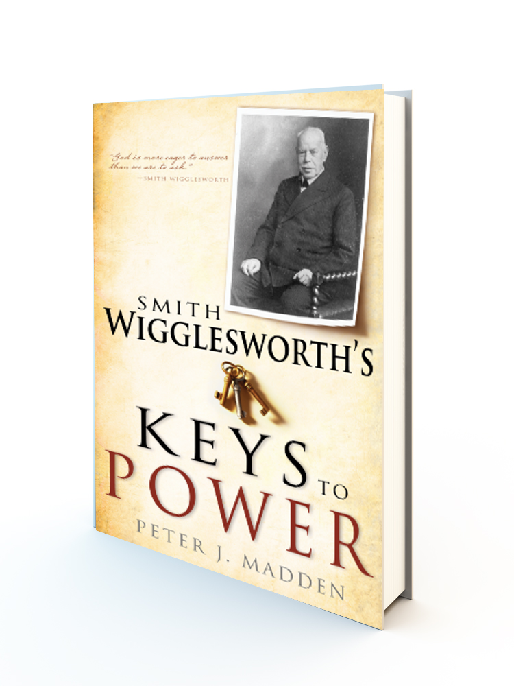 Smith Wigglesworth's Keys To Power