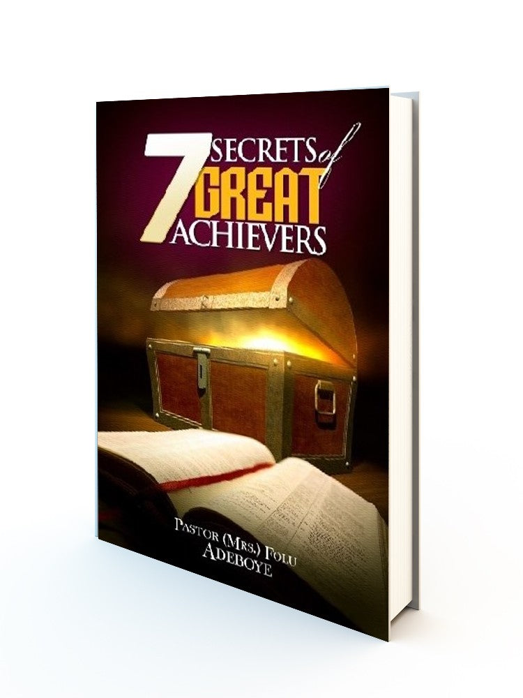 Seven Secrets of Great Achievers By E. A. Adeboye