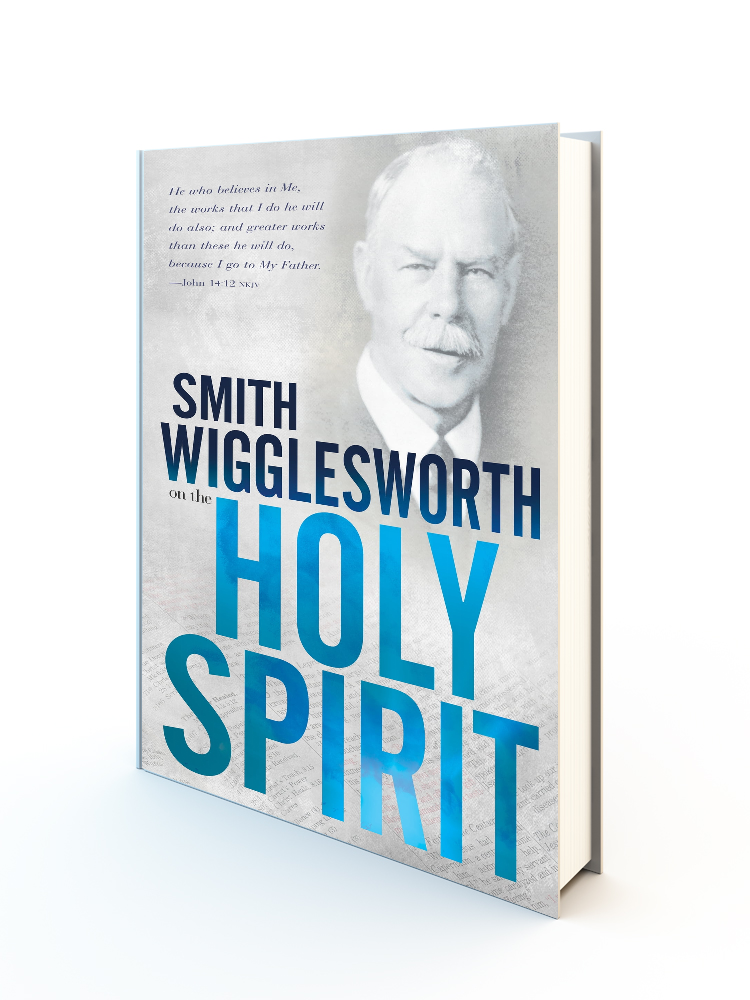 Smith Wigglesworth On The Holy Spirit